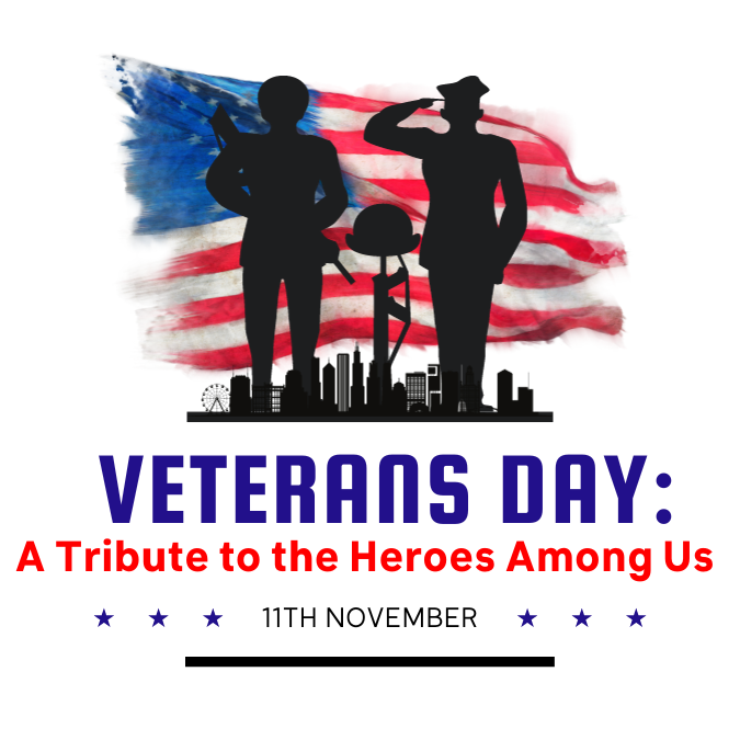 Veterans Day: A Tribute to the Heroes Among Us